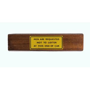 Carriage sign. 'Men are Requested not to Loiter at this end of…