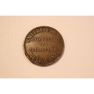 Trade token, Smithfield Co, Melbourne, Geo Petty, 157 Elizabeth…